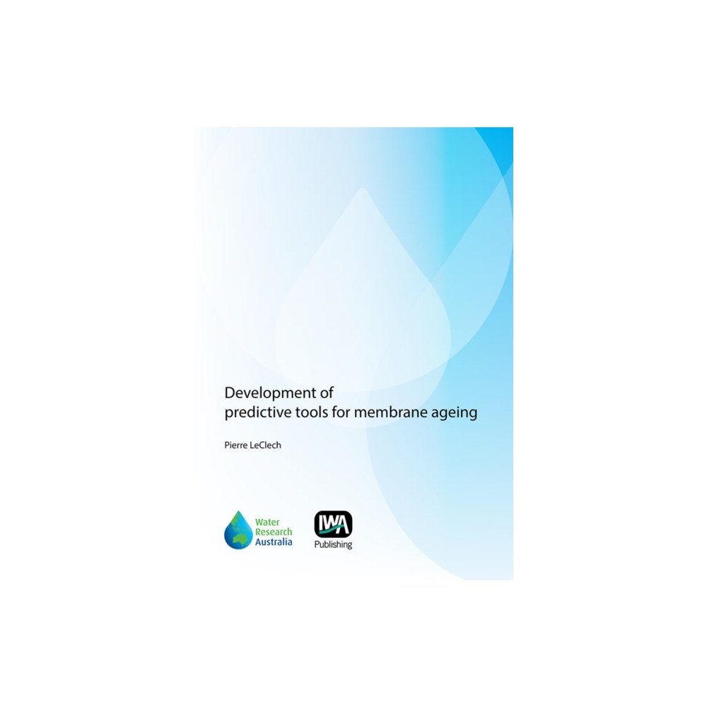 IWA Publishing Development of Predictive Tools for Membrane Ageing (häftad, eng)