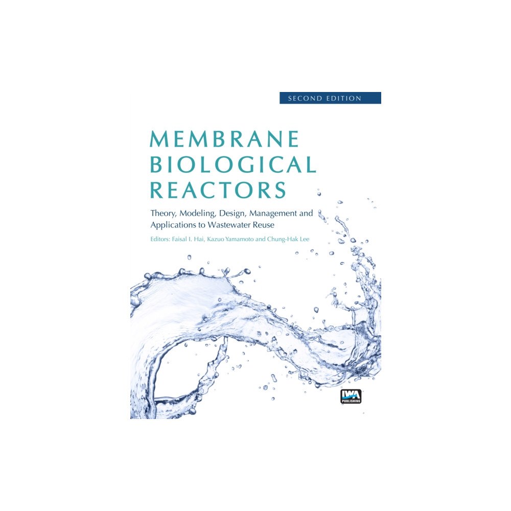 IWA Publishing Membrane Biological Reactors: Theory, Modeling, Design, Management and Applications to Wastewater Reuse - Second Edition...