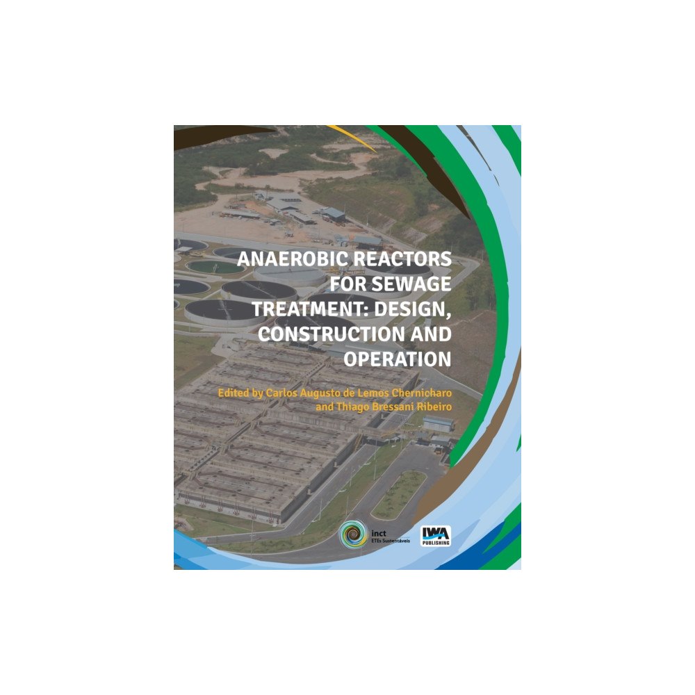 IWA Publishing Anaerobic Reactors for Sewage Treatment: Design, construction and operation (häftad, eng)