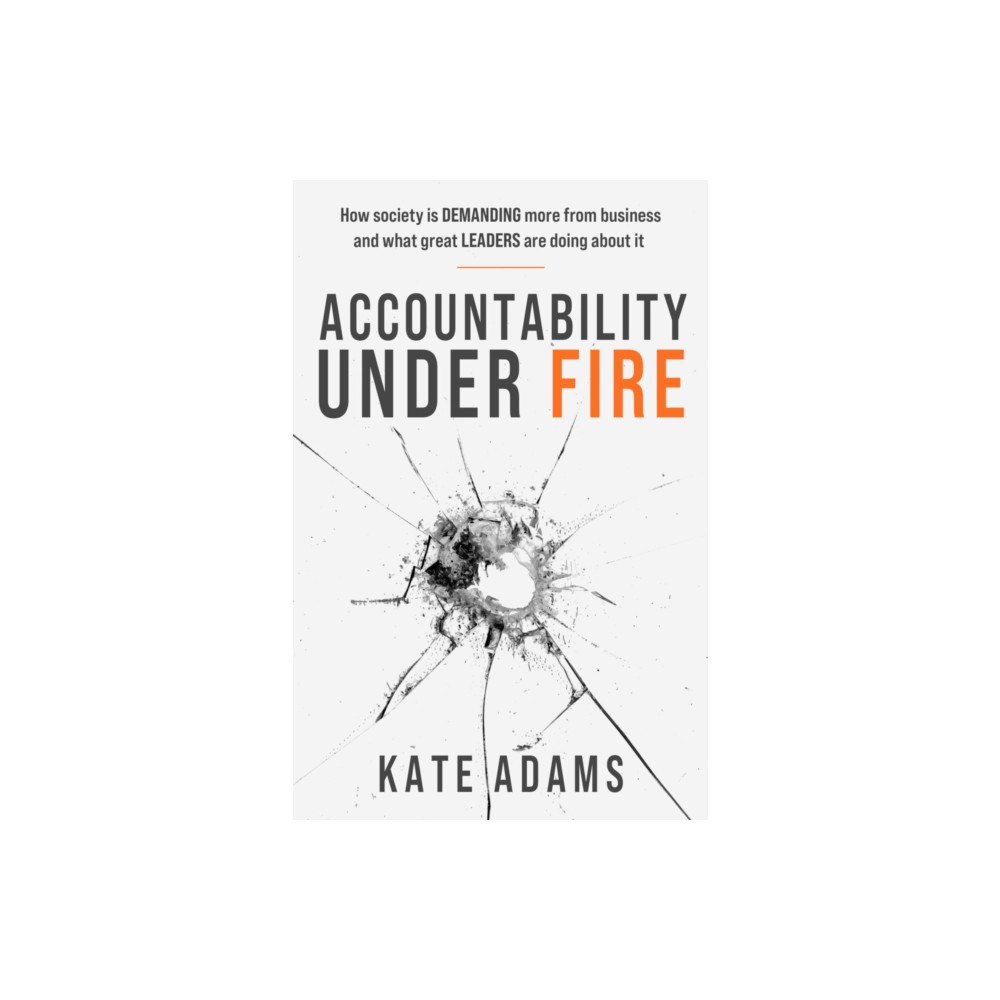 Practical Inspiration Publishing Accountability Under Fire (häftad, eng)