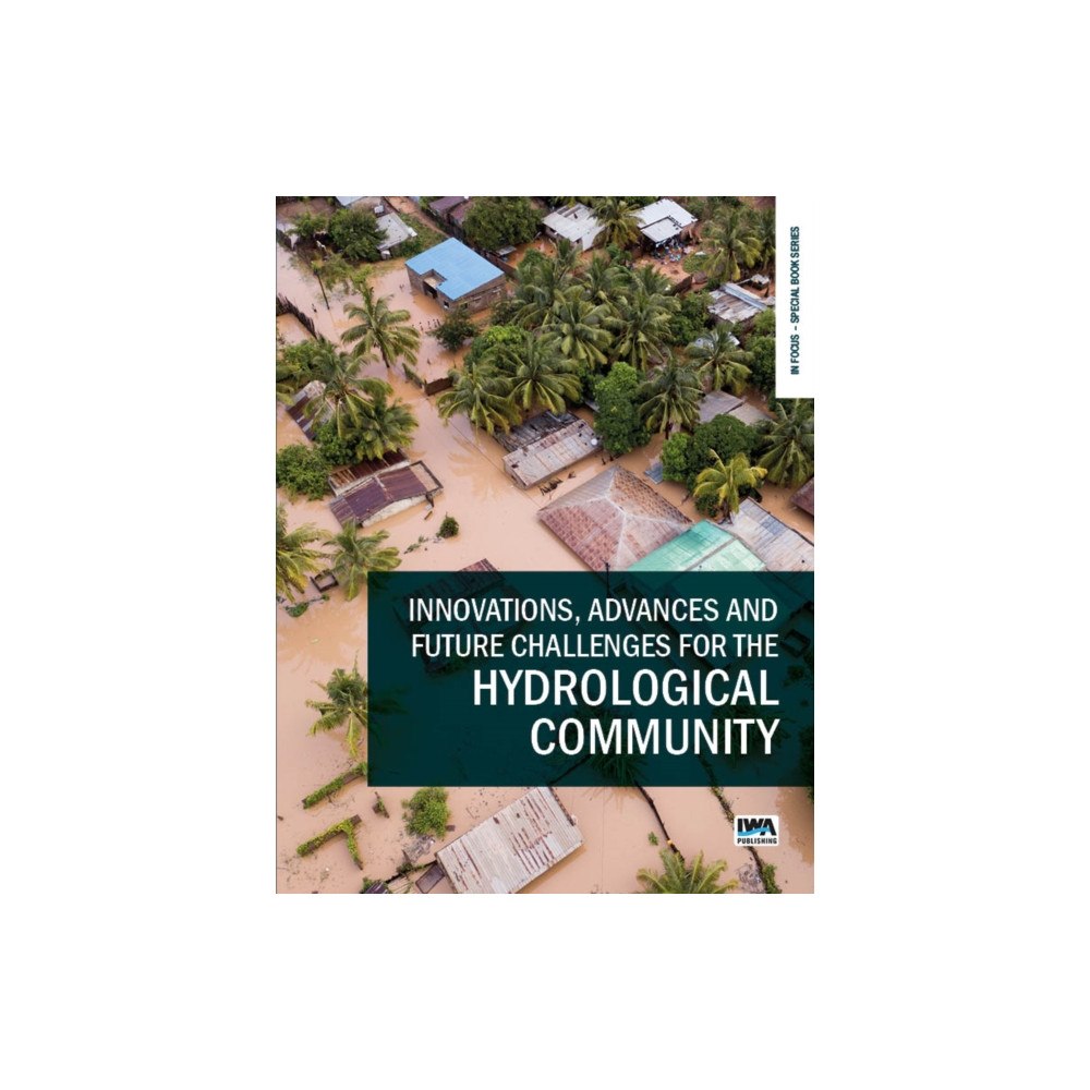 IWA Publishing Innovations, Advances and Future Challenges for the Hydrological Community (häftad, eng)