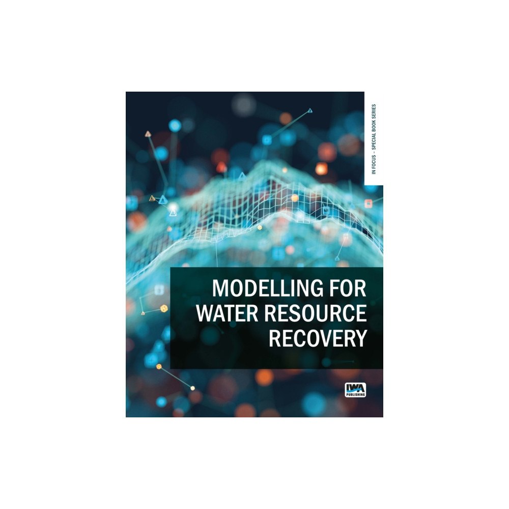 IWA Publishing Modelling for Water Resource Recovery (häftad, eng)
