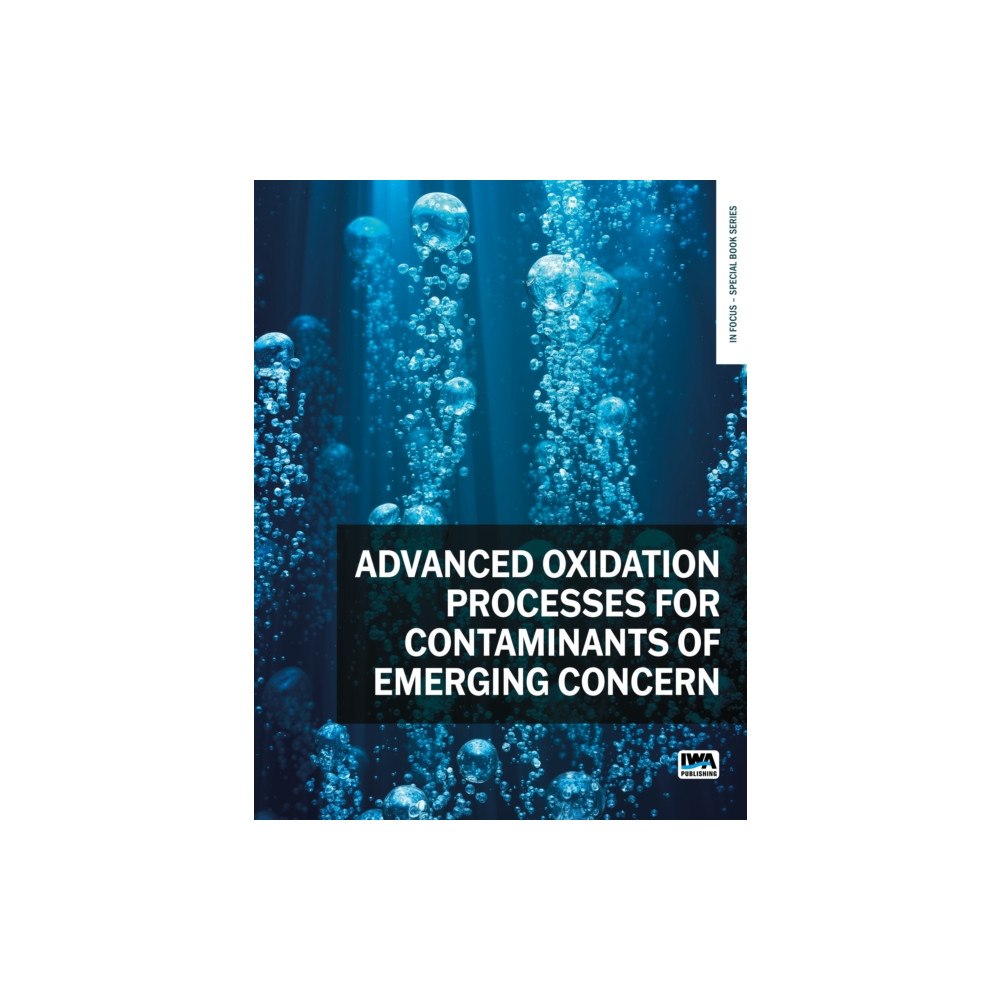 IWA Publishing Advanced Oxidation Processes for Contaminants of Emerging Concern (häftad, eng)