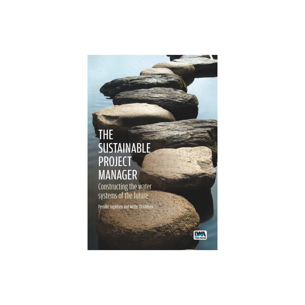 IWA Publishing The Sustainable Project Manager (häftad, eng)