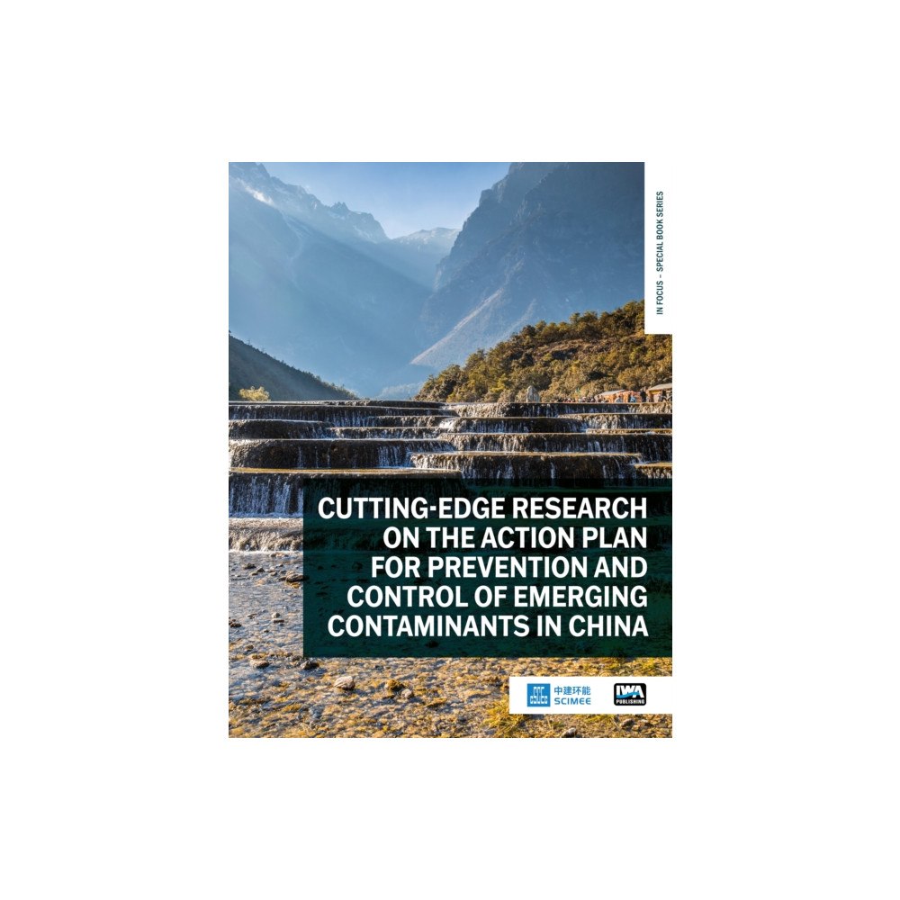 IWA Publishing Cutting-edge Research on the Action Plan for Prevention and Control of Emerging Contaminants in China (häftad, eng)