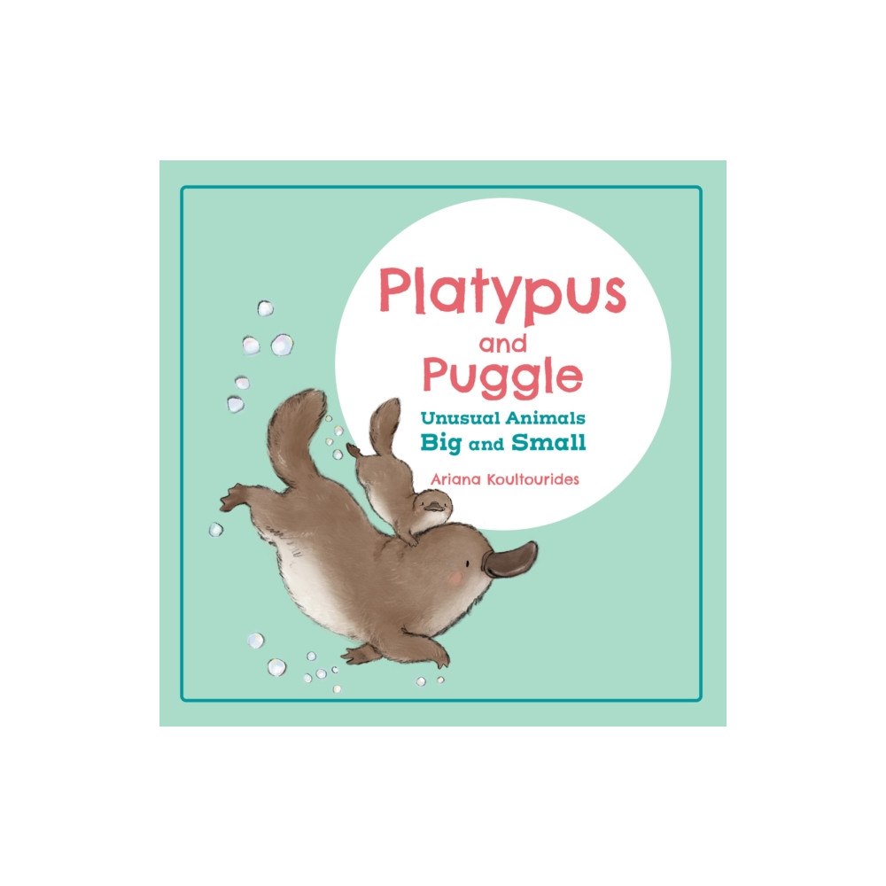 Annick Press Ltd Platypus and Puggle: Unusual Animals Big and Small (bok, board book, eng)
