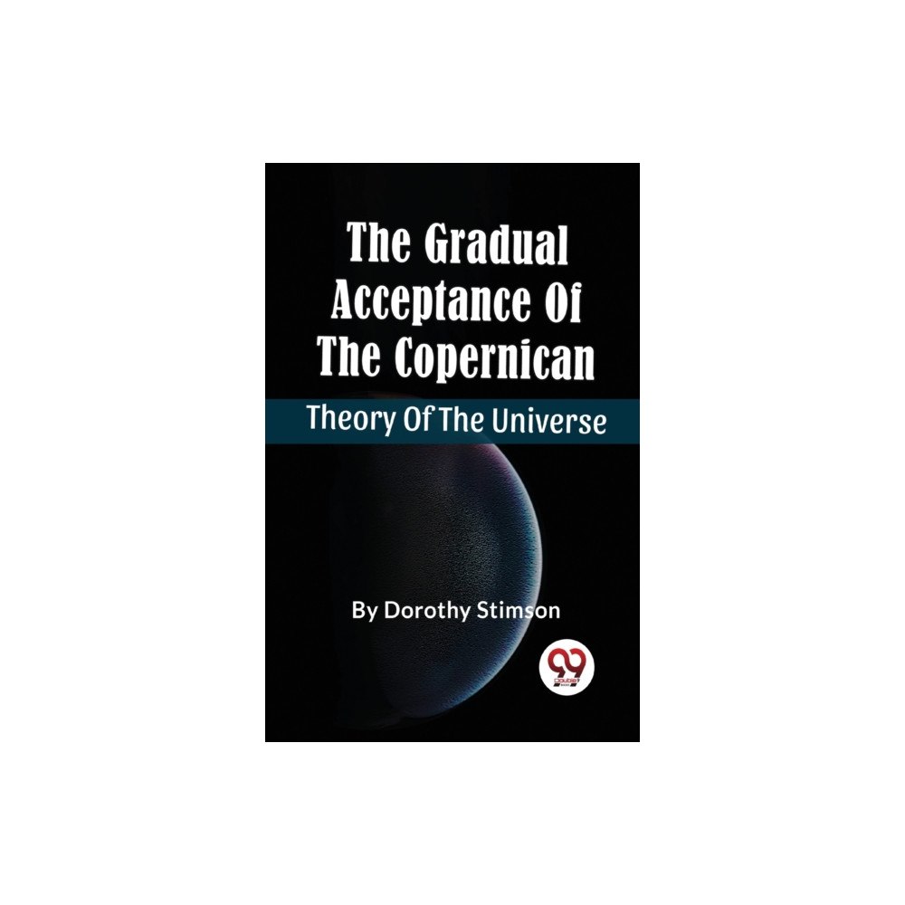 Double 9 Books LLP The Gradual Acceptance of the Copernican Theory of the Universe (häftad, eng)