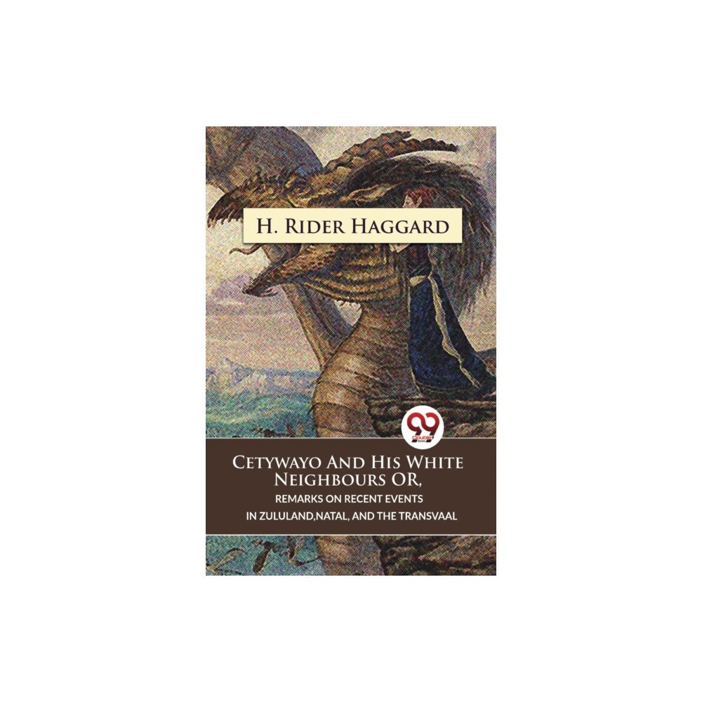 Double 9 Books LLP Cetywayo and His White Neighbours or, Remarks on Recent Events in Zululand,Natal, and the Transvaal (häftad, eng)