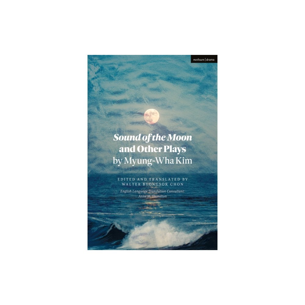 Bloomsbury Publishing PLC Sound of the Moon and Other Plays by Myung-Wha Kim (häftad, eng)