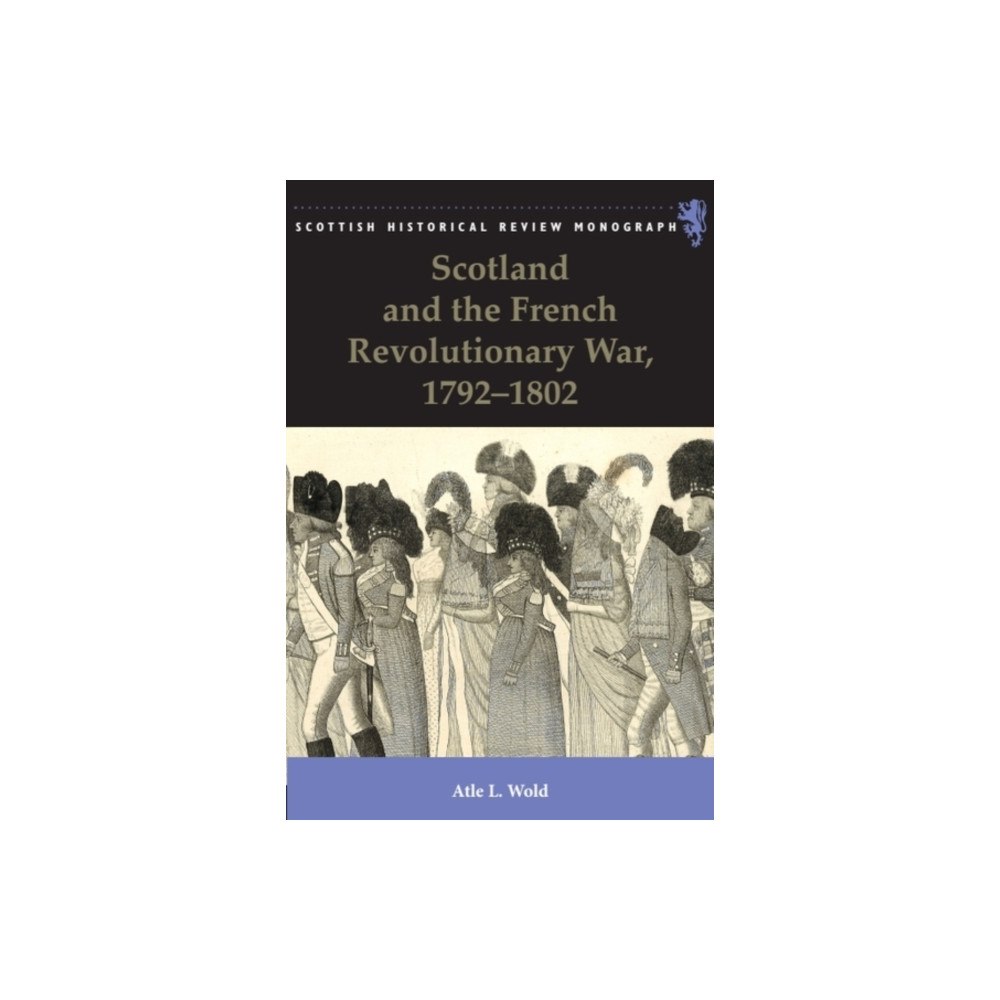 Edinburgh university press Scotland and the French Revolutionary War, 1792-1802 (häftad, eng)