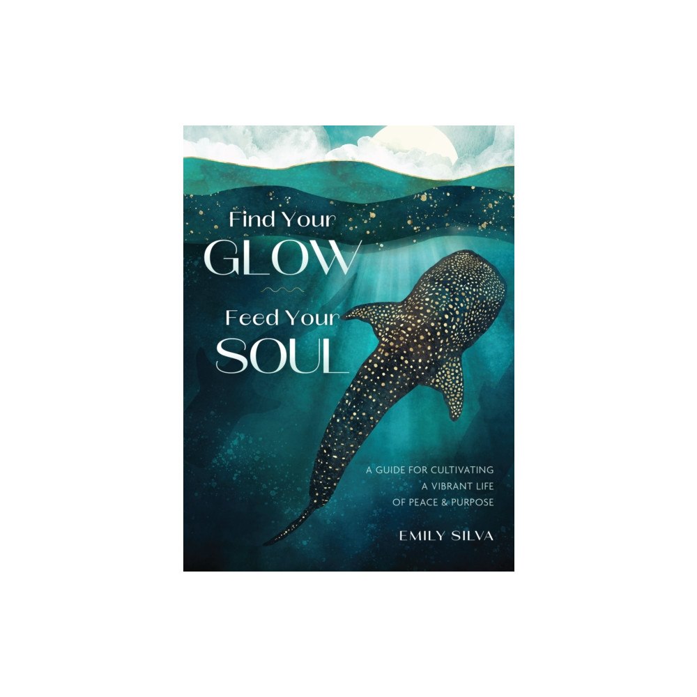 Quarto Publishing Group USA Inc Find Your Glow, Feed Your Soul (inbunden, eng)