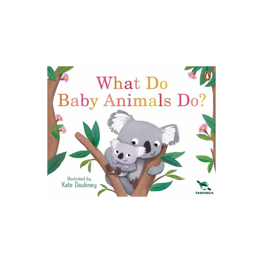 Penguin Random House Australia Taronga: What Do Baby Animals Do? (bok, board book, eng)