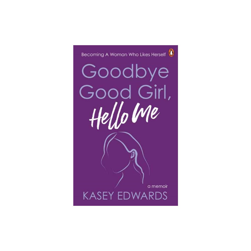Penguin Random House Australia Goodbye Good Girl, Hello Me (häftad, eng)