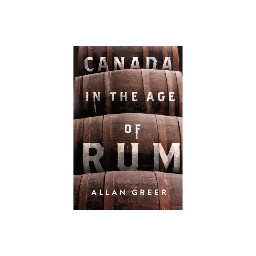 McGill-Queen's University Press Canada in the Age of Rum (inbunden, eng)