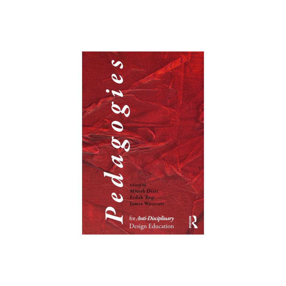 Taylor & francis ltd Pedagogies for Anti-Disciplinary Design Education (häftad, eng)