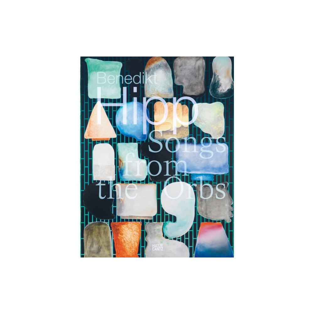 Hatje Cantz Benedikt Hipp. Songs from the Orbs (häftad, eng)