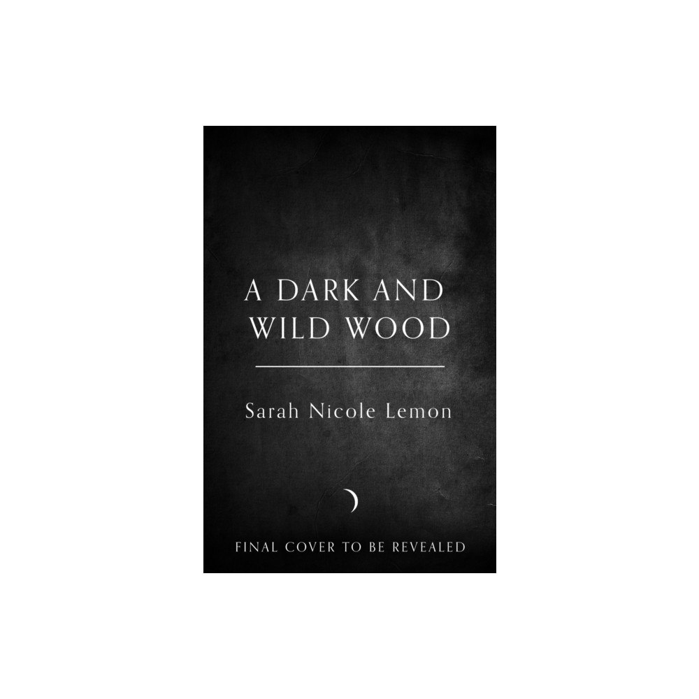 HarperCollins Publishers A Dark and Wild Wood (inbunden, eng)