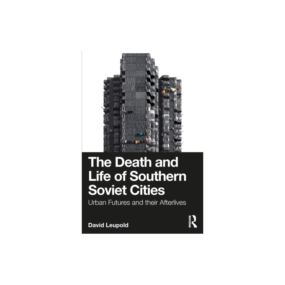 Taylor & francis ltd The Death and Life of Southern Soviet Cities (häftad, eng)