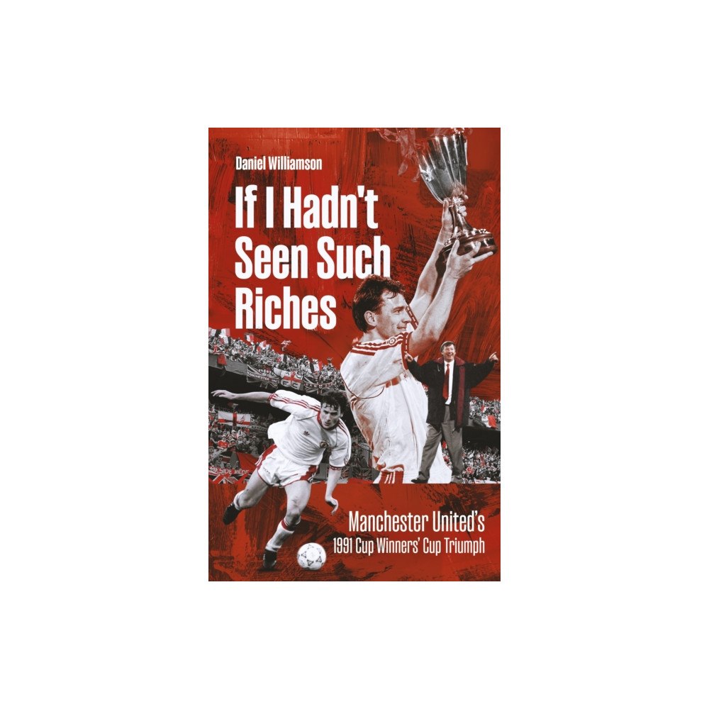 Pitch Publishing Ltd If I Hadn't Seen Such Riches (inbunden, eng)