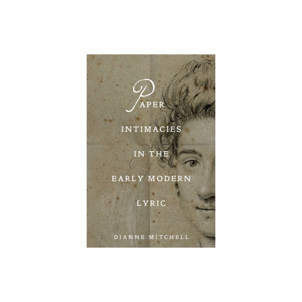University of Pennsylvania Press Paper Intimacies in the Early Modern Lyric (inbunden, eng)