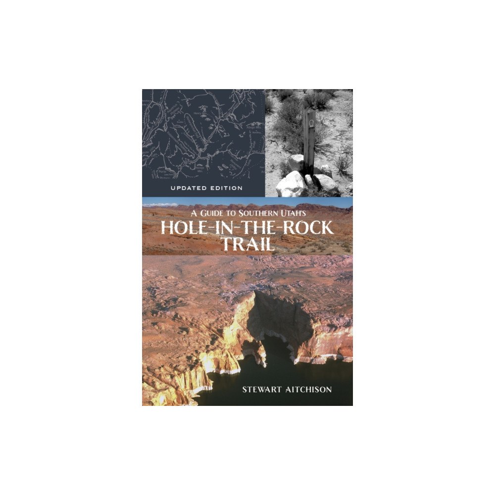 University of utah press,u.s. A Guide to Southern Utah's Hole-in-the-Rock Trail (häftad, eng)