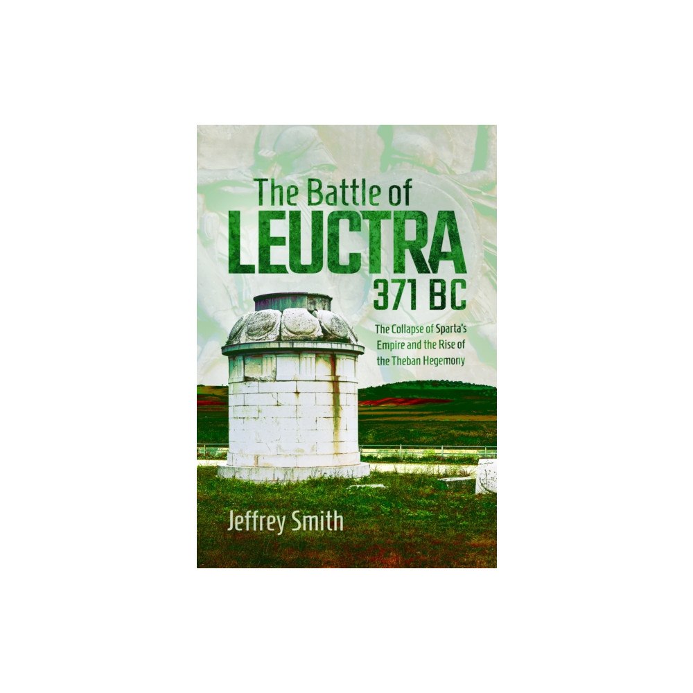 Pen & Sword Books Ltd The Battle of Leuctra, 371 BC (inbunden, eng)