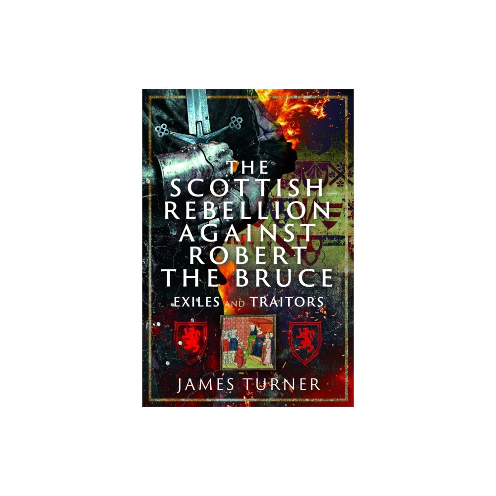 Pen & Sword Books Ltd The Scottish Rebellion against Robert the Bruce (inbunden, eng)
