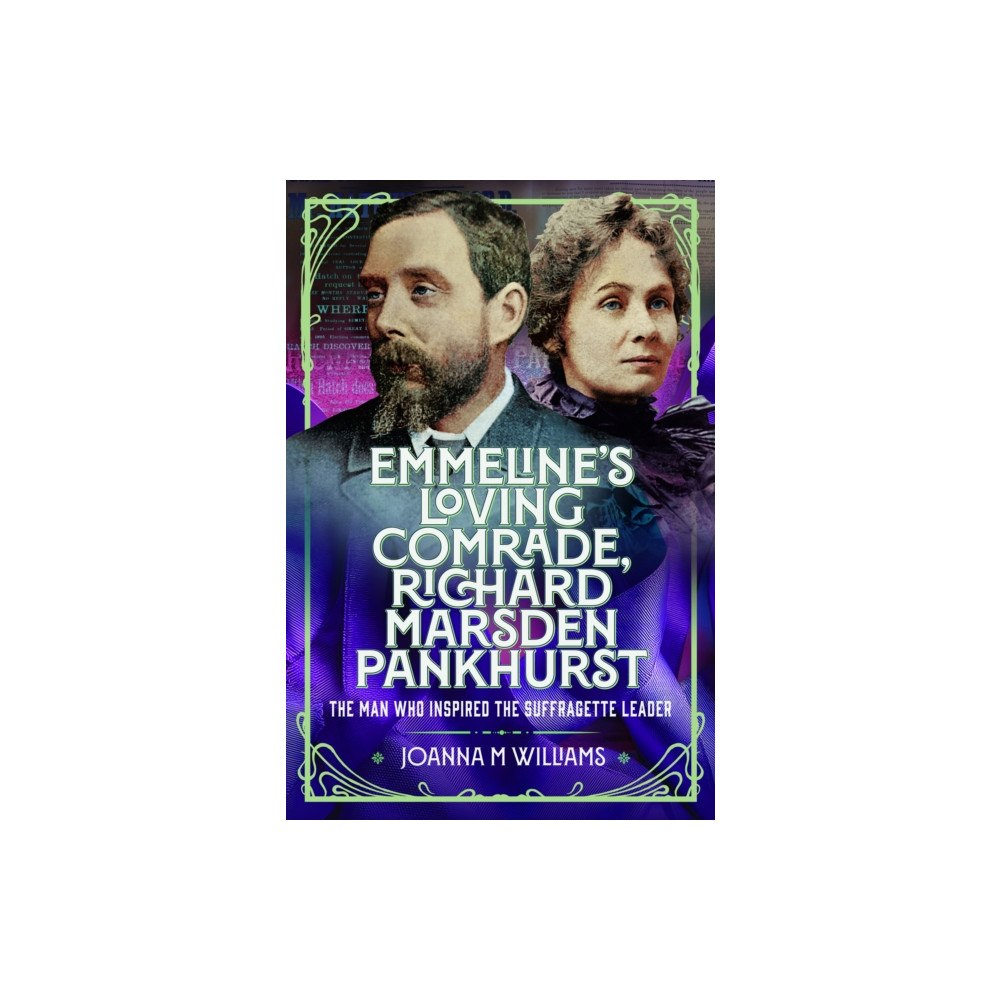 Pen & Sword Books Ltd Emmeline's Loving Comrade, Richard Marsden Pankhurst (inbunden, eng)