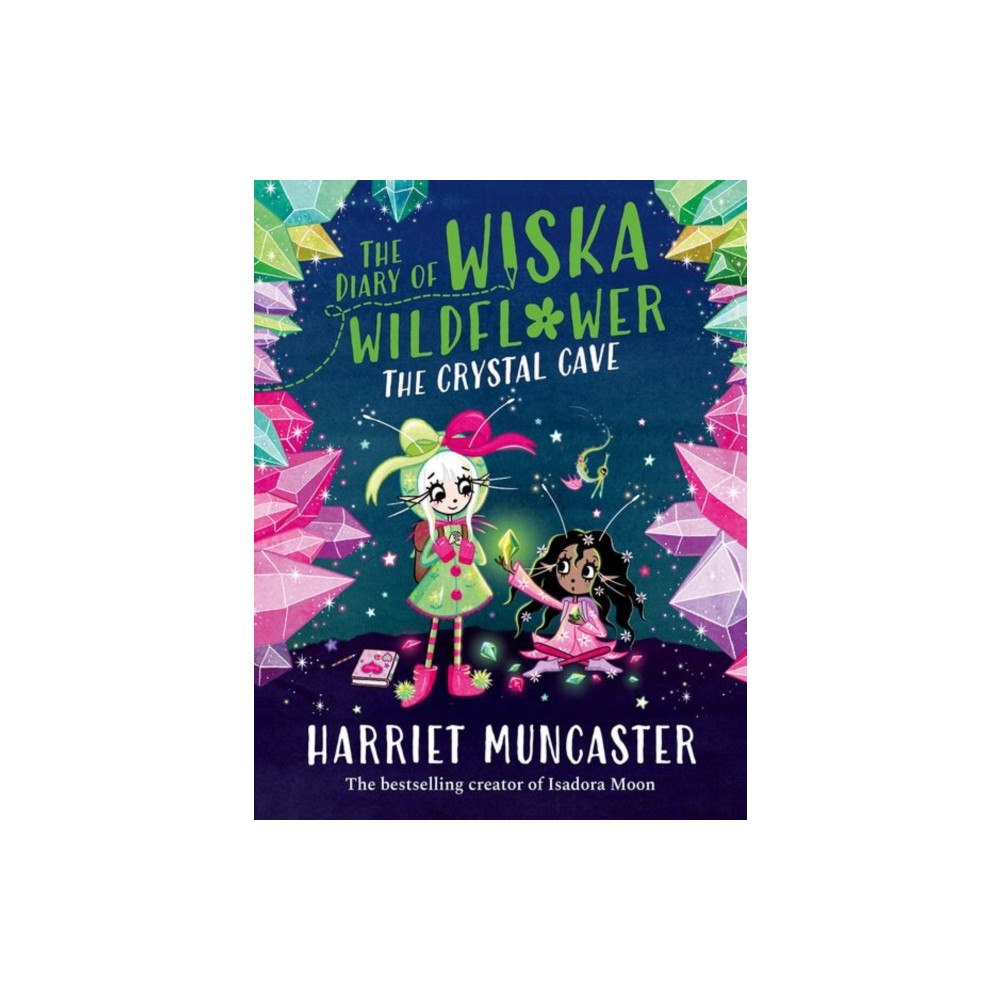 Oxford University Press The Diary of Wiska Wildflower: The Crystal Cave-New bestselling 7+ series from the creator of Isadora Moon, told in diar...