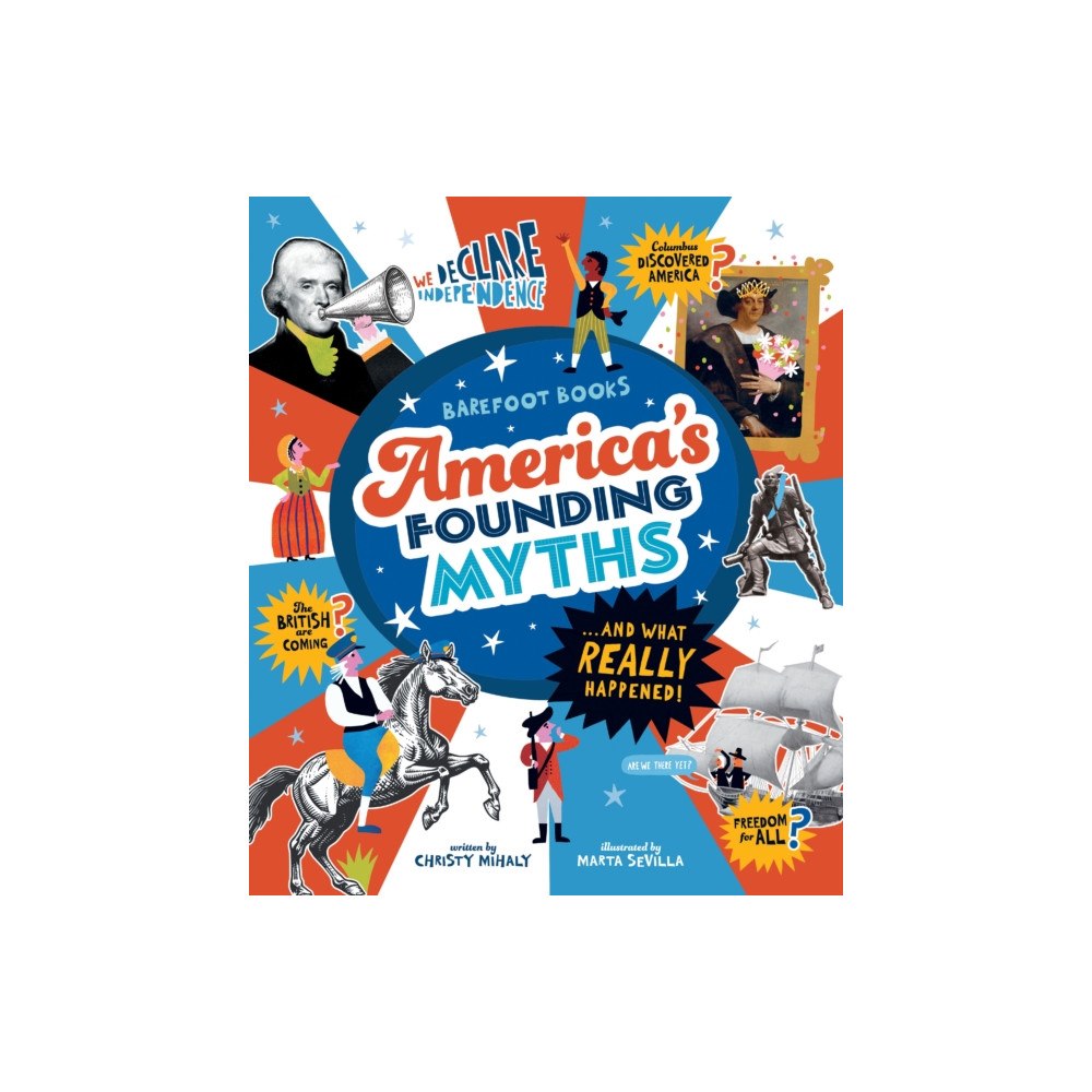 Barefoot Books Ltd America's Founding Myths...And What REALLY Happened (inbunden, eng)