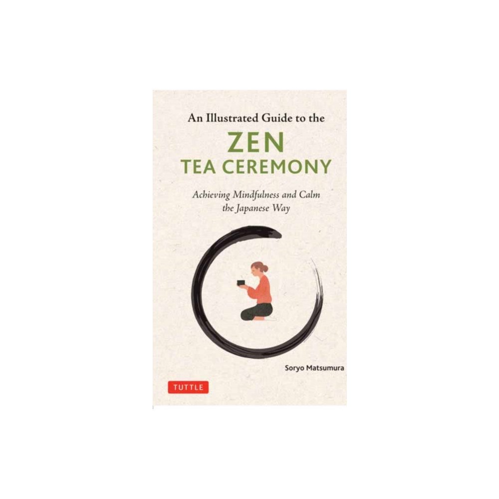 Tuttle Publishing The Illustrated Guide to the Zen Tea Ceremony (inbunden, eng)