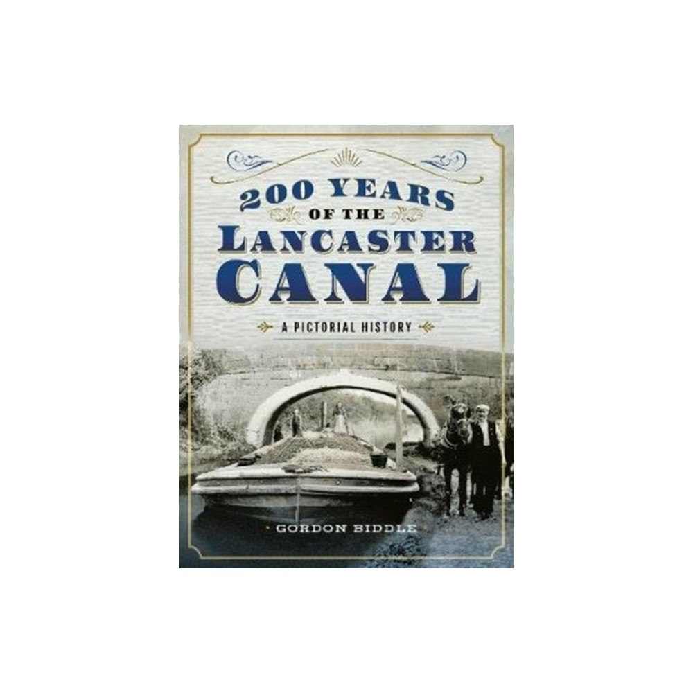 Pen & Sword Books Ltd 200 Years of The Lancaster Canal (inbunden, eng)