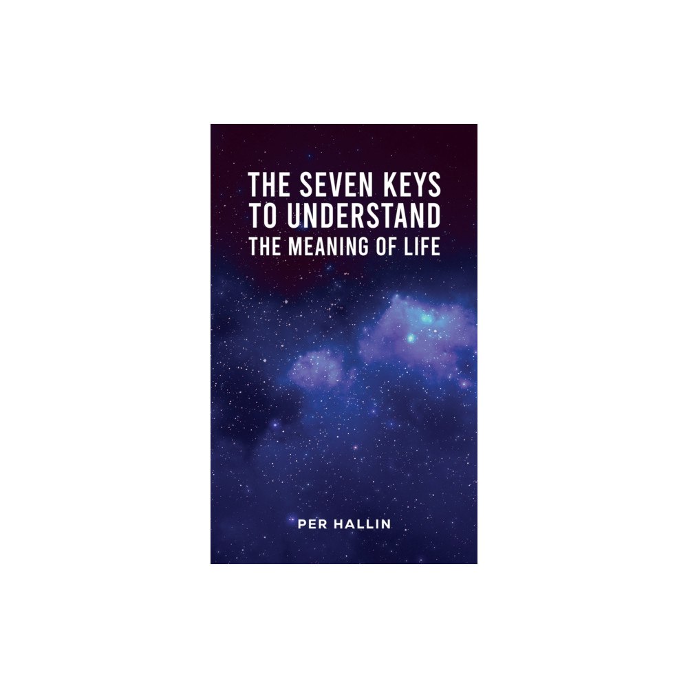 Austin Macauley Publishers The Seven Keys to Understand the Meaning of Life (häftad, eng)