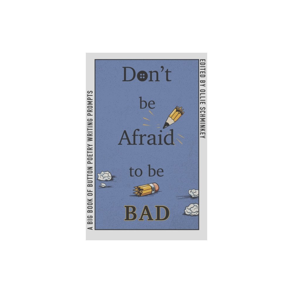 Button Poetry Don't Be Afraid to Be Bad (häftad, eng)