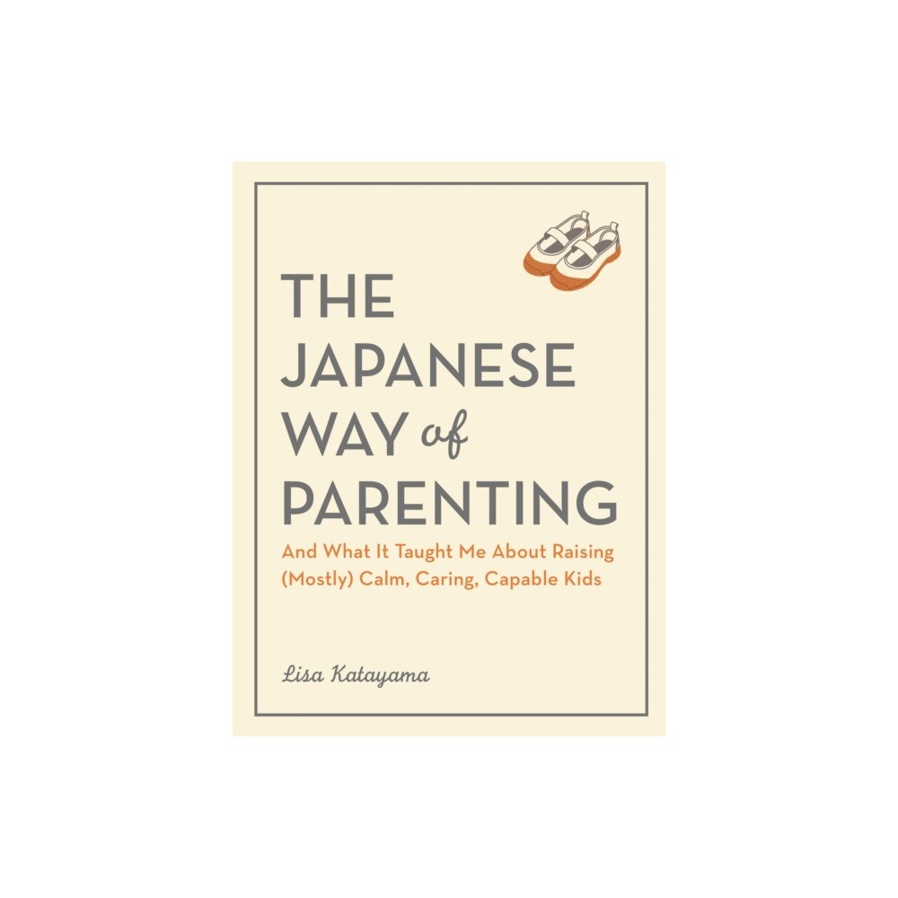 Workman Publishing The Japanese Way of Parenting (häftad, eng)