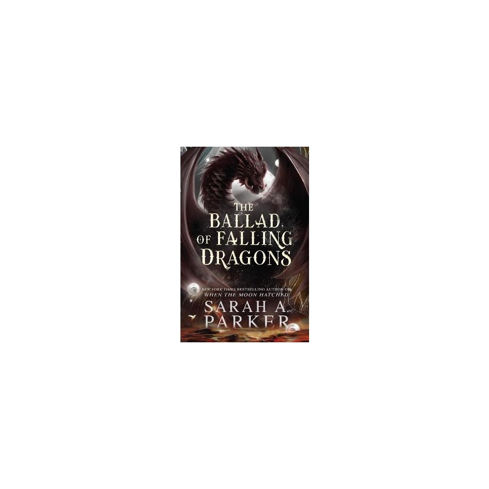 Sarah A. Parker The Ballad of Falling Dragons (inbunden, eng)