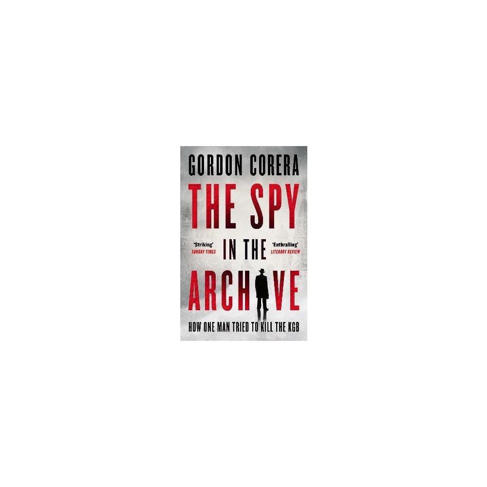 Gordon Corera The Spy in the Archive (häftad, eng)