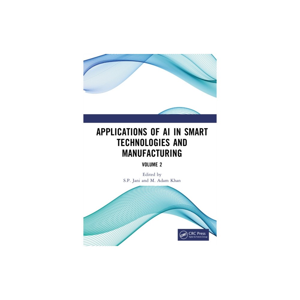 Taylor & francis ltd Applications of AI in Smart Technologies and Manufacturing (inbunden, eng)