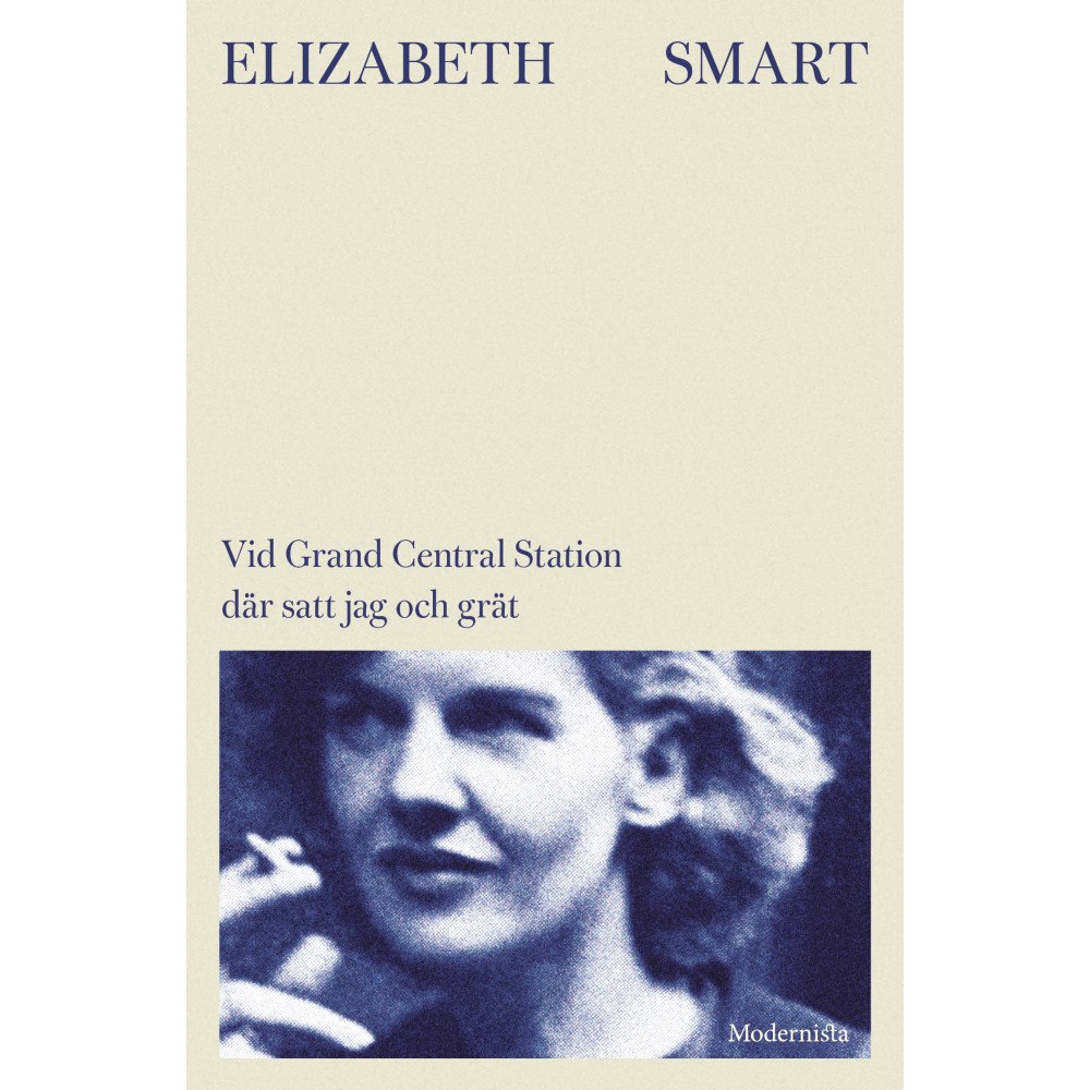 Elizabeth Smart Vid Grand Central Station där satt jag och grät (inbunden)