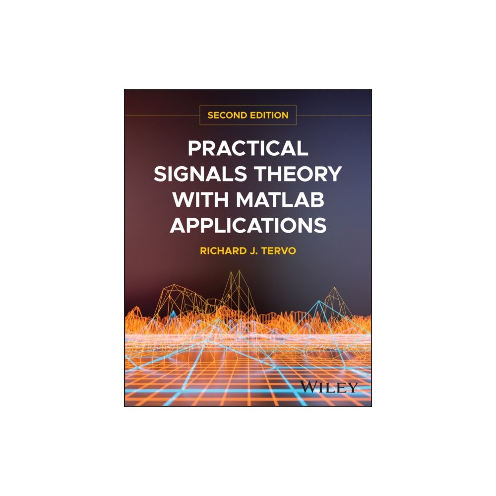 John Wiley & Sons Inc Practical Signals Theory with MATLAB Applications (inbunden, eng)