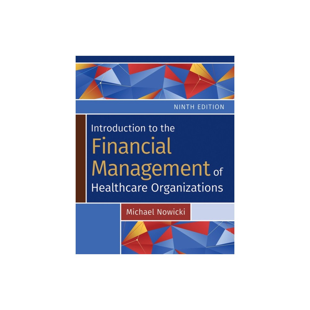 Health Administration Press Introduction to the Financial Management of Healthcare Organizations, Ninth Edition (häftad, eng)