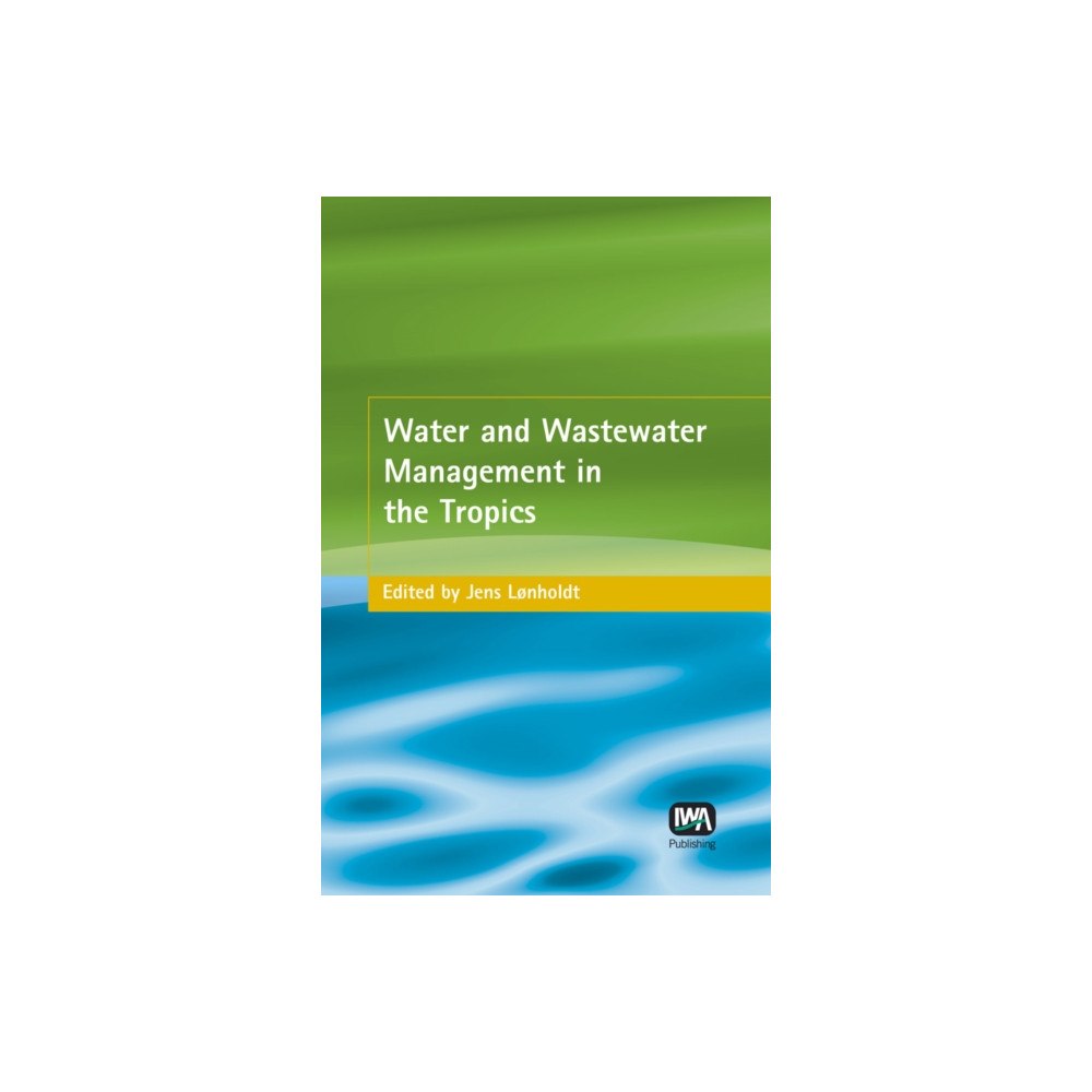 IWA Publishing Water and Wastewater Management in the Tropics (inbunden, eng)