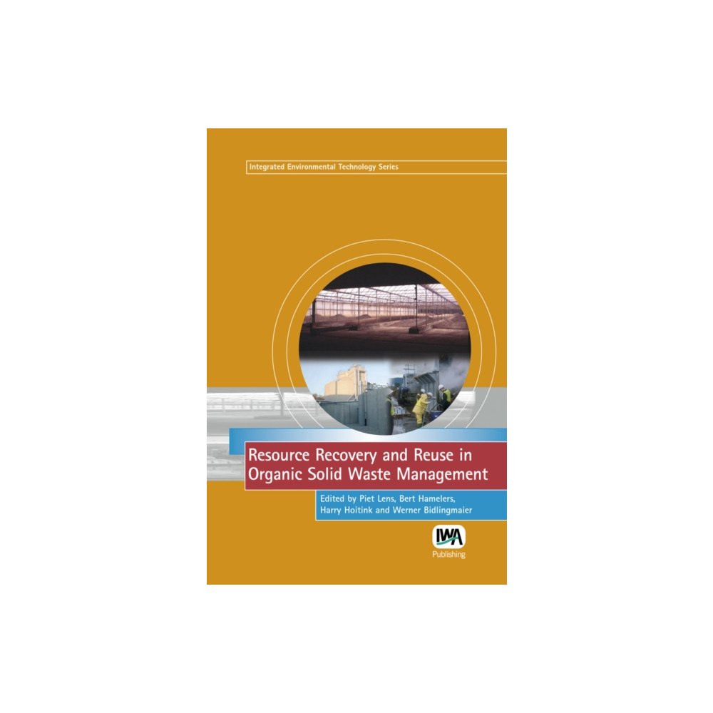 IWA Publishing Resource Recovery and Reuse in Organic Solid Waste Management (inbunden, eng)