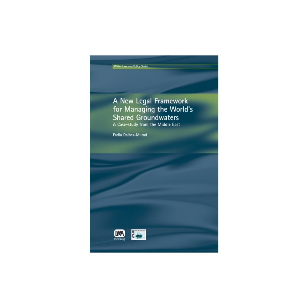 IWA Publishing A New Legal Framework for Managing the World's Shared Groundwaters (inbunden, eng)