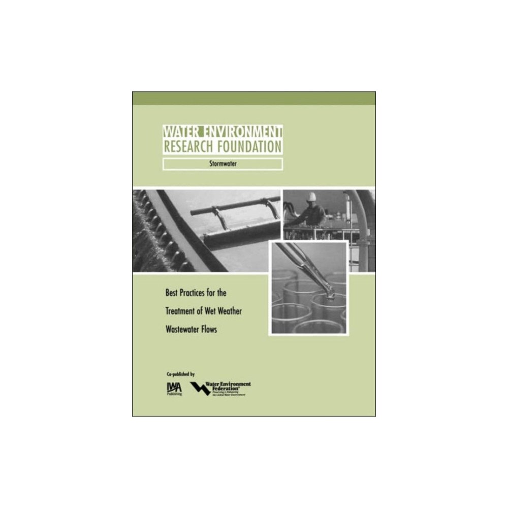 IWA Publishing Best Practices for the Treatment of Wet Weather Wastewater Flows (häftad, eng)