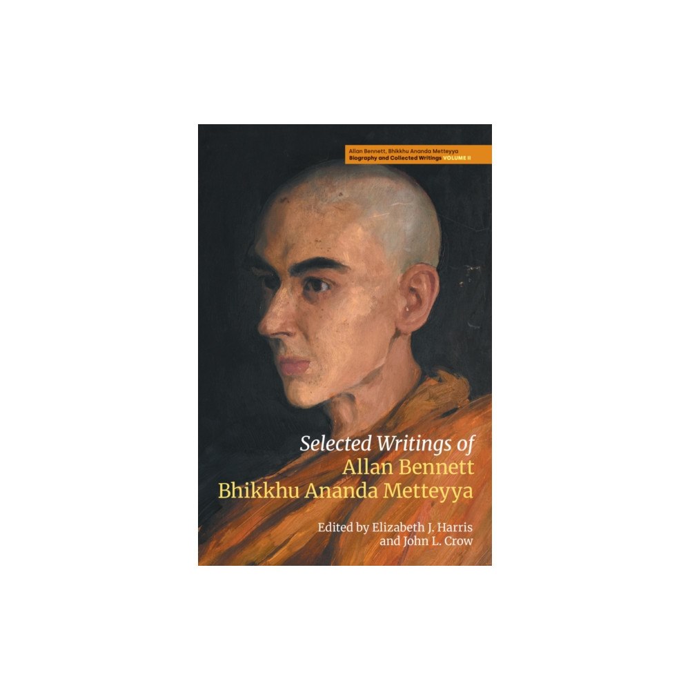 Equinox Publishing Ltd Selected Writings of Allan Bennett, Bhikkhu Ananda Metteyya (Volume 2) (inbunden, eng)