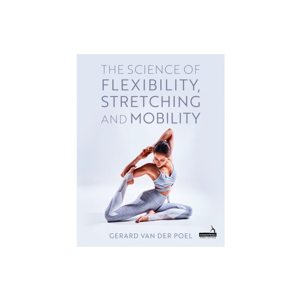 Jessica kingsley publishers The Science of Flexibility, Stretching and Mobility (häftad, eng)