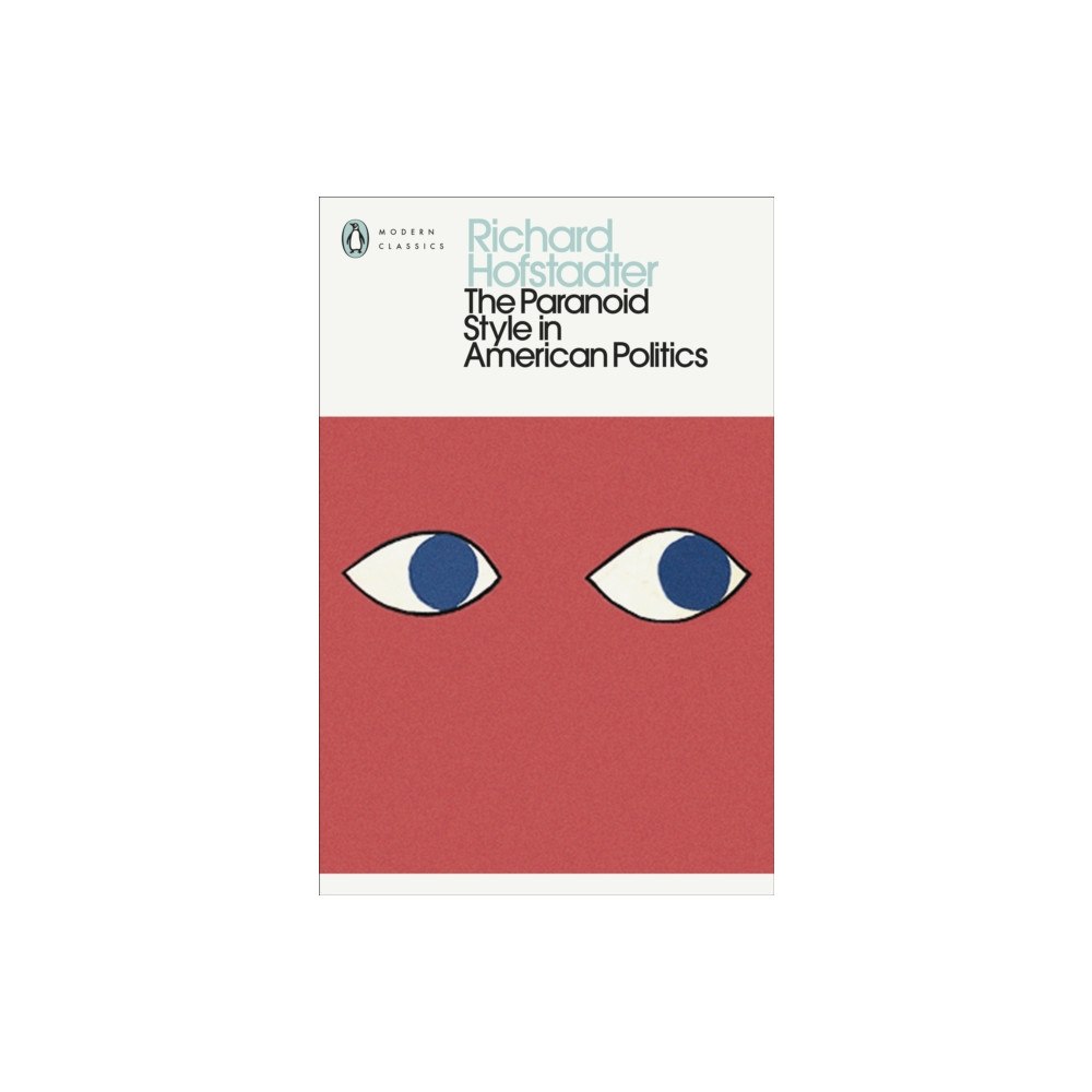 Penguin books ltd The Paranoid Style in American Politics (häftad, eng)