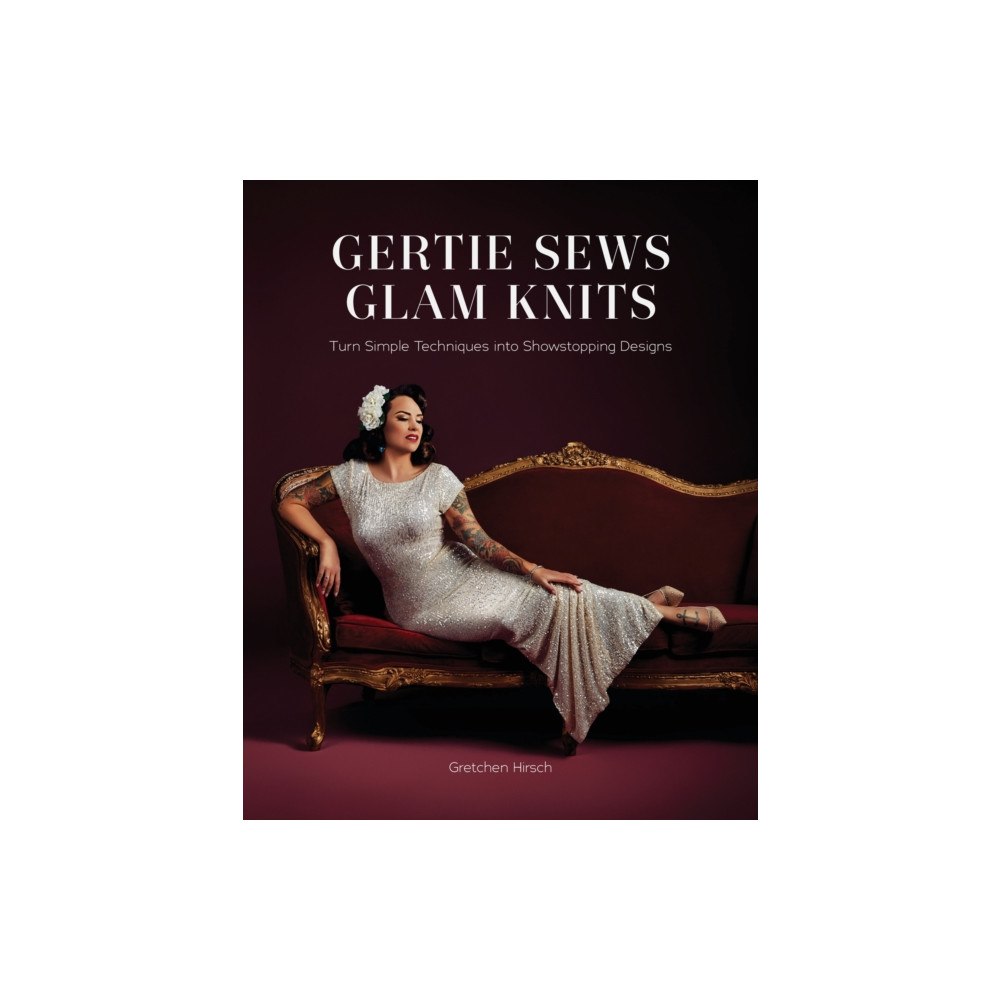 Abrams Gertie Sews Glam Knits (inbunden, eng)