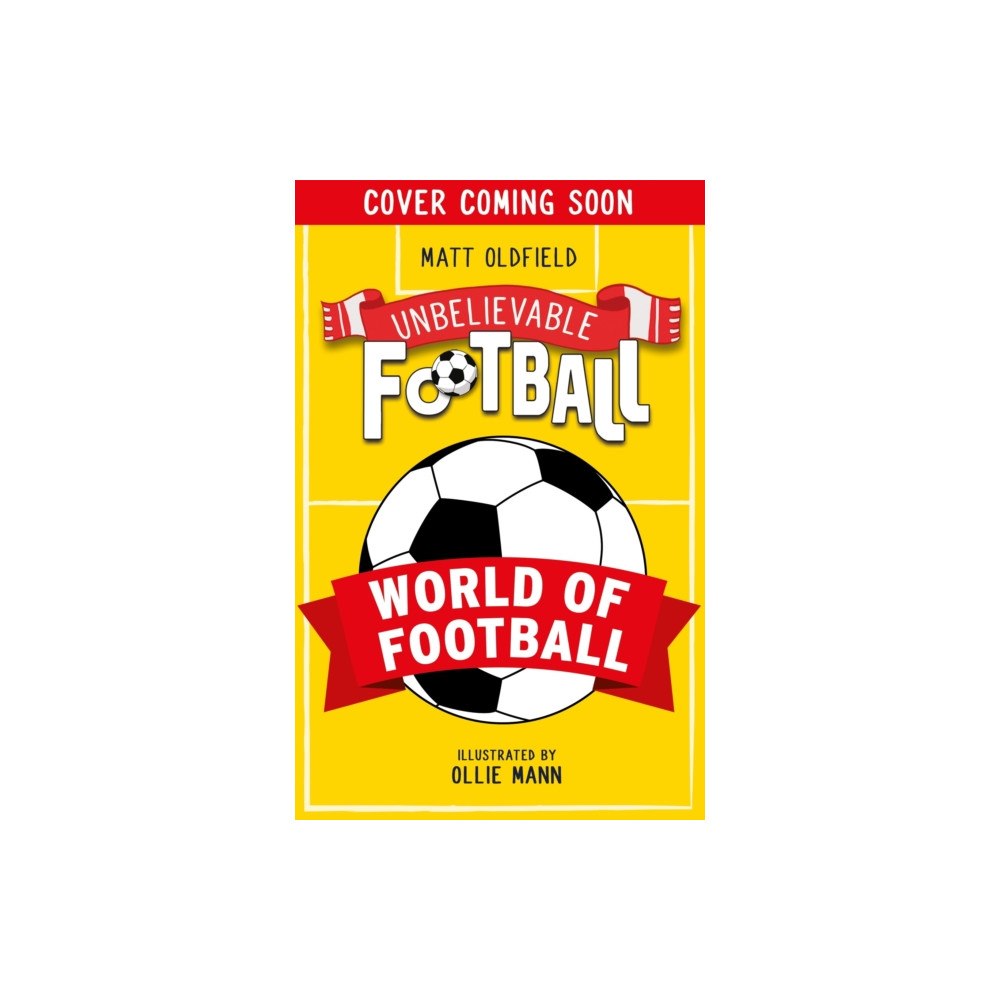 Hachette Children's Group Unbelievable Football: World of Football (häftad, eng)